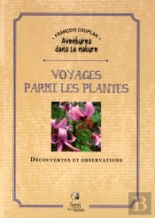 Voyages Parmi Les Plantes - Decouvertes Et Observations