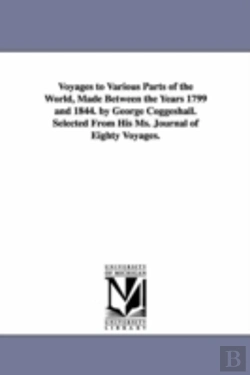 Bertrand.pt - Voyages To Various Parts Of The World, Made Between The Years 1799 And 1844. By George Coggeshall. Selected From His Ms. Journal Of Eighty Voyages.