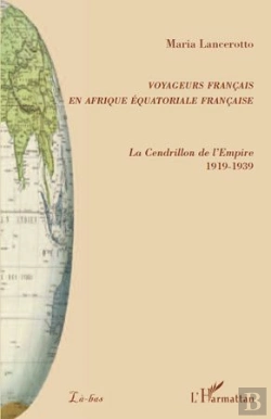 Bertrand.pt - Voyageurs Français En Afrique Équatoriale Française ; La Cendrillon De L'Empire (1919-1939)