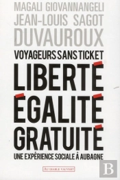 Voyageurs Sans Ticket ; Liberté, Égalité, Gratuité : Une Expérience Sociale À Aubagne