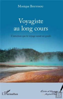 Bertrand.pt - Voyagiste Au Long Cours ; L'Intuition Que Le Voyage Serait Un Guide