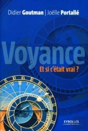 Voyance. Et Si C'Était Vrai ? : Pour Une Approche Raisonnée De La Voyance...
