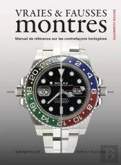 Vraies & Fausses Montres : Manuel De Référence Sur Les Contrefaçons Horlogères