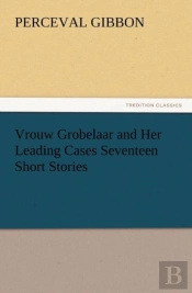 Vrouw Grobelaar And Her Leading Cases Seventeen Short Stories