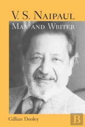 V.S. Naipaul, Man And Writer