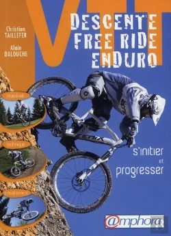 Bertrand.pt - Vtt ; Descente, Free-Ride, Enduro ; S'Initier Et Progresser