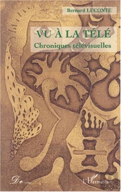Vu A La Tele ; Chroniques Televisuelles