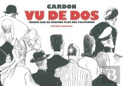 Vu De Dos ; Trente Ans De Dessins Politiques Par Derrière