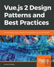 Vue.Js 2 Design Patterns And Best Practices