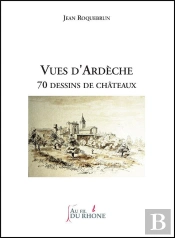 Vues D'Ardèche : 70 Dessins De Châteaux