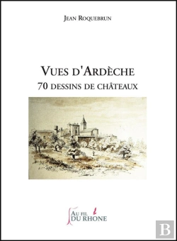 Bertrand.pt - Vues D'Ardèche : 70 Dessins De Châteaux