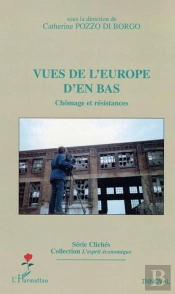 Vues De L'Europe D'En-Bas ; Chomage Et Resistences
