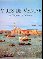 Vues De Venise ; De Carpaccio A Canalletto