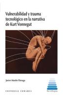 Vulnerabilidad Y Trauma Tecnologico En La Narrativa De Kurt Vonnegut