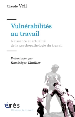 Bertrand.pt - Vulnérabilités Au Travail ; Naissances Et Actualité De La Psychopathologie Du Travail