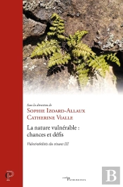 Vulnérabilités Du Vivant Tome 3 : La Nature Vulnérable : Chances Et Défis