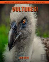 Vultures! An Educational Children'S Book About Vultures With Fun Facts