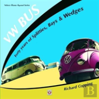 Vw Bus - 40 Years Of Splitties, Bays & Wedges
