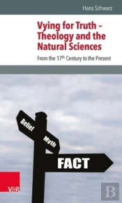 Vying For Truth -- Theology And The Natural Sciences