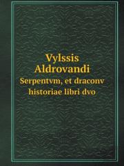 Vylssis Aldrovandi Serpentvm, Et Draconv Historiae Libri Dvo