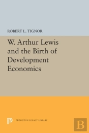 W. Arthur Lewis And The Birth Of Development Economics