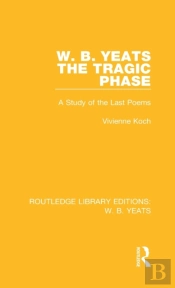 W. B. Yeats: The Tragic Phase