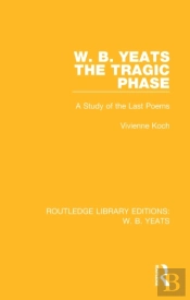 W. B. Yeats: The Tragic Phase
