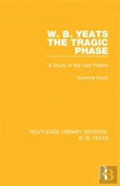 W. B. Yeats: The Tragic Phase