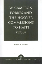 W. Cameron Forbes And The Hoover Commissions To Haiti (1930)