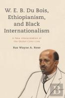 W. E. B. Du Bois, Ethiopianism, And Black Internationalism