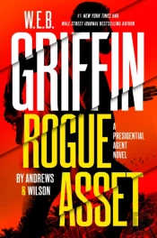 W. E. B. Griffin Rogue Asset By Andrews & Wilson