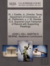 W. J. Estelle, Jr., Director, Texas Department Of Corrections, Et Al., Petitioners, V. J. W. Gamble. U.S. Supreme Court Transcript Of Record With Supporting Pleadings