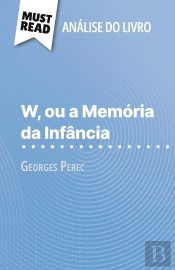 W, Ou A Memória Da Infância De Georges Perec (Analise Do Livro) : Analise Completa E Resumo Pormenorizado Do Trabalho