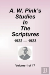 W. Pink'S Studies In The Scriptures - 1922-23, Volume 1 Of 17