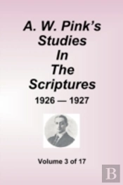 W. Pink'S Studies In The Scriptures - 1926-27, Volume 3 Of 17