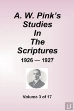 Bertrand.pt - W. Pink'S Studies In The Scriptures - 1926-27, Volume 3 Of 17