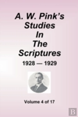 Bertrand.pt - W. Pink'S Studies In The Scriptures - 1928-29, Volume 4 Of 17