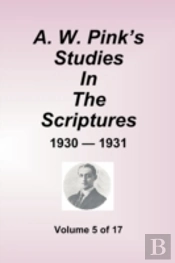 W. Pink'S Studies In The Scriptures - 1930-31, Volume 5 Of 17