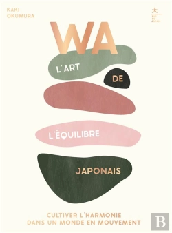 Bertrand.pt - Wa : L'Art De L'Equilibre Japonais - Cultiver L'Harmonie Dans Un Monde En Mouvement