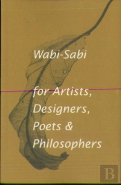 Wabi-Sabi For Artists, Designers, Poets & Philosophers