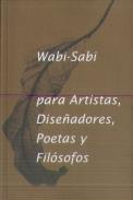 Wabi- Sabi Para Artistas, Diseñadores, Poetas Y Filósofos