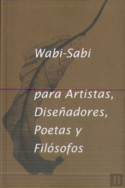 Bertrand.pt - Wabi- Sabi Para Artistas, Diseñadores, Poetas Y Filósofos