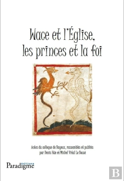 Bertrand.pt - Wace Et L'Église ; Les Princes De La Foi ; Actes Du Colloque De Bayeux