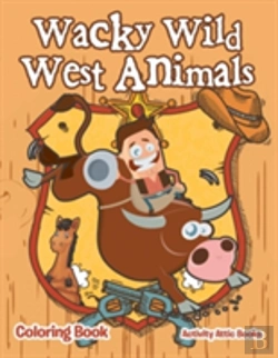 Bertrand.pt - Wacky Wild West Animals Coloring Book