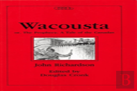 Wacousta Or, The Prophecy