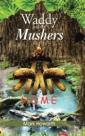 Waddy And The Mushers: Home