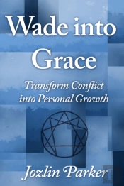 Wade Into Grace: Transform Conflict Into