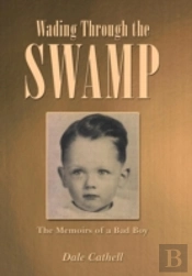 Wading Through The Swamp: The Memoirs Of