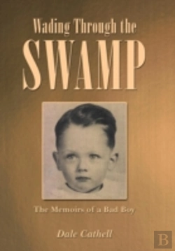 Bertrand.pt - Wading Through The Swamp: The Memoirs Of