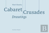 Wael Shawky Cabaret Crusades Drawings